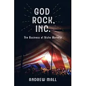 God Rock, Inc.: The Business of Niche Music