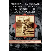 Mexican American Baseball on the Westside of Los Angeles
