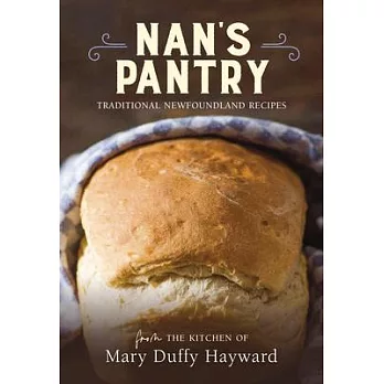 Nan’’s Pantry: Traditional Newfoundland Recipes