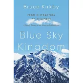 Blue Sky Kingdom: A Family Journey to the Heart of the Himalayas