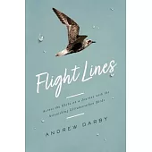 Flight Lines: Across the Globe on a Journey with the Astonishing Ultramarathon Birds