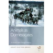 Animals as Domesticates: A World View Through History