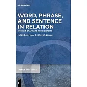Word, Phrase and Sentence in Relation: Ancient Grammars and Contexts
