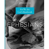 Ephesians: For We Are God’’s Handiwork