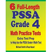 6 Full-Length PSSA Grade 4 Math Practice Tests: Extra Test Prep to Help Ace the PSSA Grade 4 Math Test