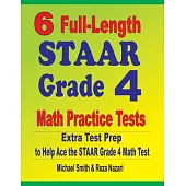 6 Full-Length STAAR Grade 4 Math Practice Tests: Extra Test Prep to Help Ace the STAAR Grade 4 Math Test