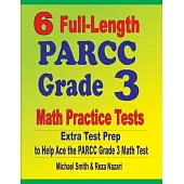 6 Full-Length PARCC Grade 3 Math Practice Tests: Extra Test Prep to Help Ace the PARCC Grade 3 Math Test