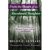 From The Heart of An Abandoned Daughter: My Personal Journey Through Family Violence and Beyond
