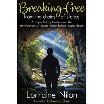 Breaking Free From the Chains of Silence: A respectful exploration into the ramifications of abuse hidden behind closed doors