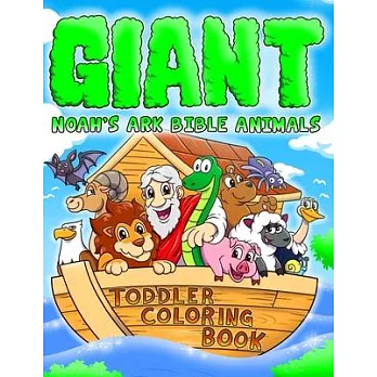 Noah’’s Ark Bible Animals Giant Toddler Coloring Book: Baby’’s First Bible Animals Fun Coloring Pages to Color (Stocking Stuffer Ideas for Toddlers, Pre