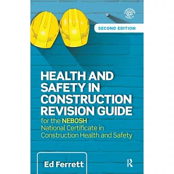 Health and Safety in Construction Revision Guide: For the Nebosh National Certificate in Construction Health and Safety