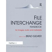 File Interchange Handbook: For Professional Images, Audio and Metadata