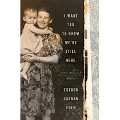 I Want You to Know We’re Still Here: A Post-Holocaust Memoir