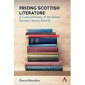 Prizing Scottish Literature: A Cultural History of the Saltire Society Literary Awards