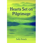 Hearts Set on Pilgrimage: Planning a Spiritual Journey