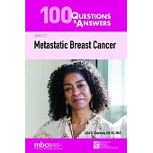 100 Questions & Answers about Metastatic Breast Cancer