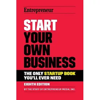 Start Your Own Business: The Only Startup Book You’ll Ever Need
