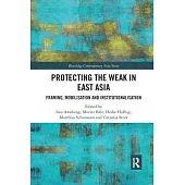 Protecting the Weak in East Asia: Framing, Mobilisation and Institutionalisation
