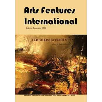 Arts Features International, October-December 2019, Firestorms & Protest