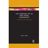 The Greening of Us Free Trade Agreements: From NAFTA to the Present Day