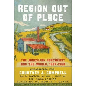 Region Out of Place: The Brazilian Northeast and the World, 1924-1968