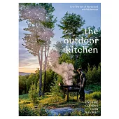 The Outdoor Kitchen: Live-Fire Cooking from the Grill [a Cookbook]