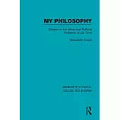 My Philosophy: Essays on the Moral and Political Problems of Our Time