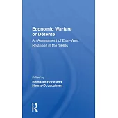 Economic Warfare or Detente: An Assessment of East-West Economic Relations in the 1980s
