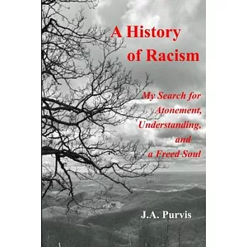 A History of Racism: My Search for Atonement, Understanding, and a Freed Soul