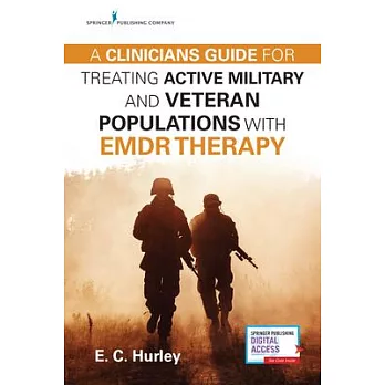 A Clinician’’s Guide for Treating Active Military and Veteran Populations with Emdr Therapy