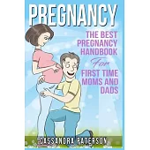 pregnancy: The BEST Pregnancy Handbook For First Time Moms And Dads