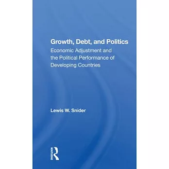 Growth, Debt, and Politics: Economic Adjustment and the Political Performance of Developing Countries