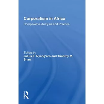 Corporatism in Africa: Comparative Analysis and Practice