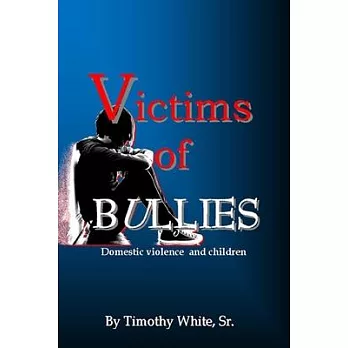 Victims of BULLIES: Domestic Violence and Children