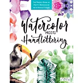 Watercolor Meets Handlettering: The Project Book of Pretty Watercolor with Handlettering