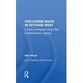 Discourse Wars in Gotham-West: A Latino Immigrant Urban Tale of Resistance and Agency