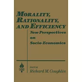 Morality, Rationality and Efficiency: New Perspectives on Socio-Economics: New Perspectives on Socio-Economics