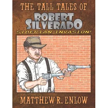 The Tall Tales of Robert Silverado: Siberian Invasion!