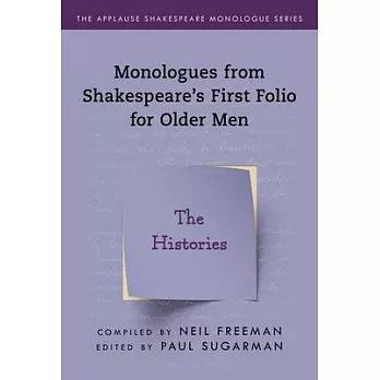 Monologues from Shakespeare’’s First Folio for Older Men: The Histories
