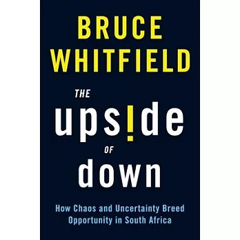 The Upside of Down: How Chaos and Uncertainty Breed Opportunity in South Africa