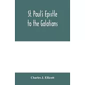 St. Paul’’s Epistle to the Galatians: with a critical and grammatical commentary and a revised translation