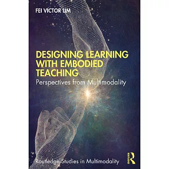 Designing Learning from Embodied Teaching: Perspectives from Multimodality