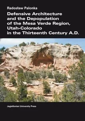 Defensive Architecture and the Depopulation of the Mesa Verde Region: Utah-Colorado in the Thirteenth Century A.D.