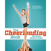 The Cheerleading Book: The Young Athlete’’s Guide