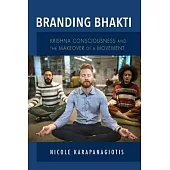 Branding Bhakti: Krishna Consciousness and the Makeover of a Movement