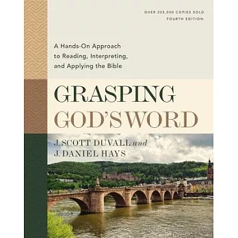 Grasping God’’s Word: A Hands-On Approach to Reading, Interpreting, and Applying the Bible
