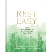 Rest Easy: The Christian’’s Guide to End-Of-Life Planning