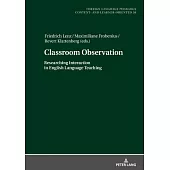 Classroom Observation: Researching Interaction in English Language Teaching