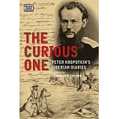 The Curious One: Peter Kropotkin’’s Siberian Diaries