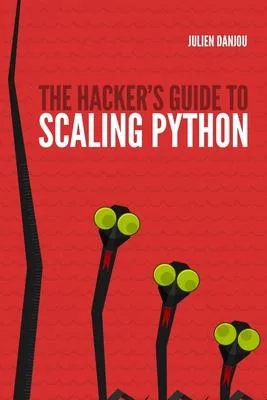 The Hacker’’s Guide to Scaling Python